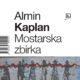 Mostarska Zbirka, Almin Kaplan